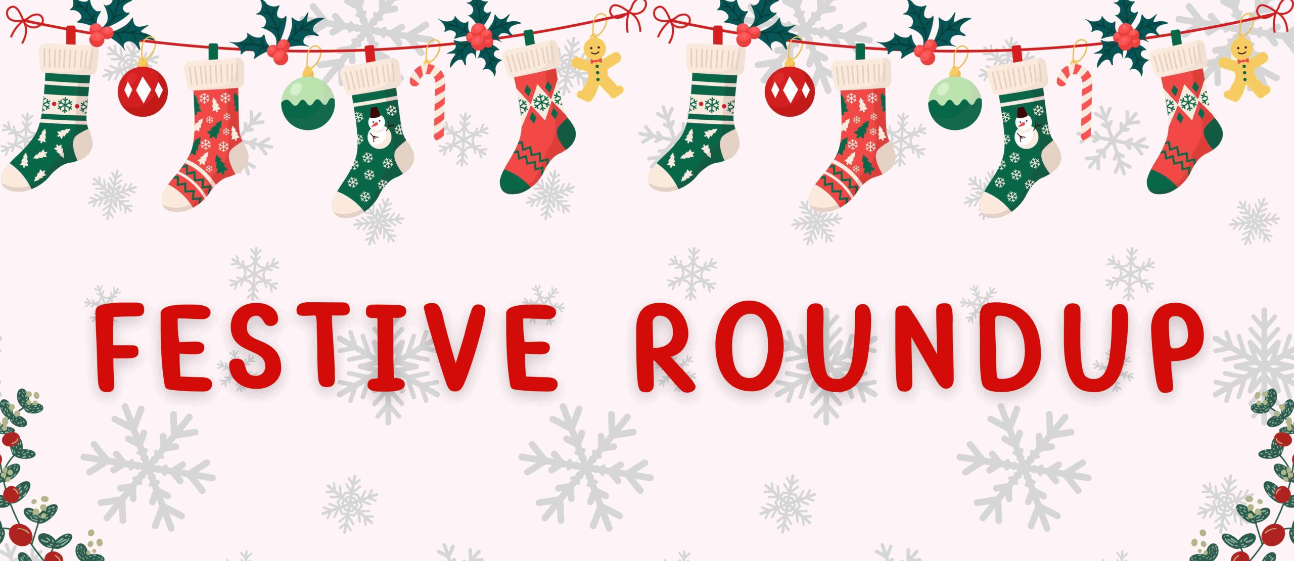 Festive Roundup!